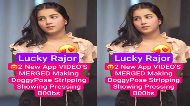 Lucky Rajor Most Requested 2 New App Nude Videos
