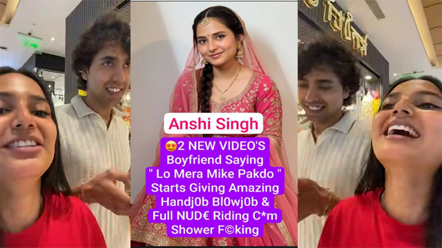 Anshi Singh Romance with Boyfriend  – Lo Mera Mike Pakdo – Starts Giving Blowjob & Riding Ccm