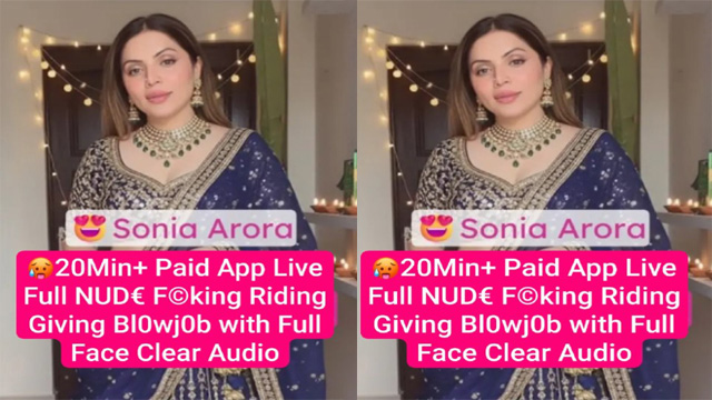 Sonia Arora Famous Insta Model Paid App Live – Full Fucking Riding Mms Videos